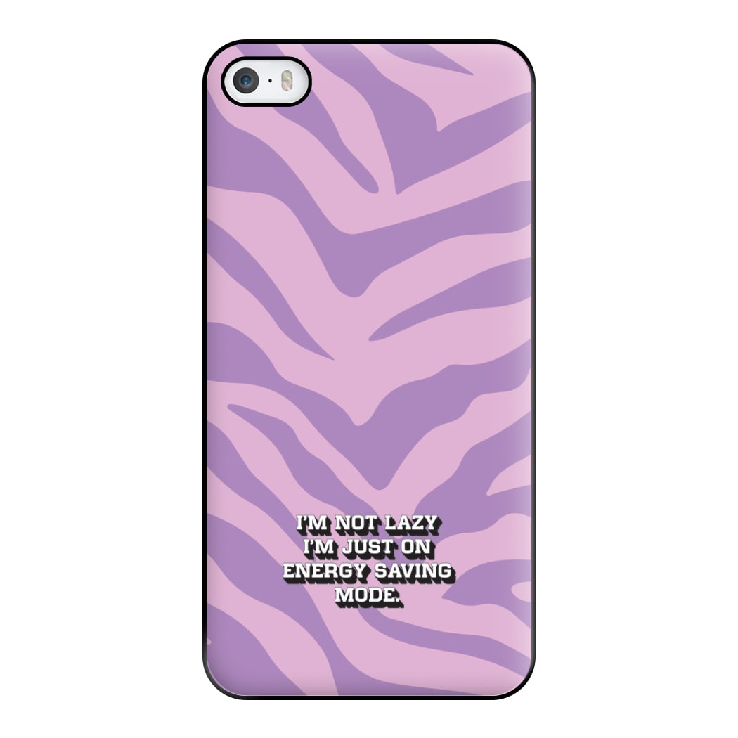 I'm Not Lazy I'm Just On Energy Saving Mode Phone Case for iPhone 5 / 5s / SE 2016