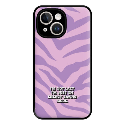 I'm Not Lazy I'm Just On Energy Saving Mode Phone Case for iPhone 14 Plus