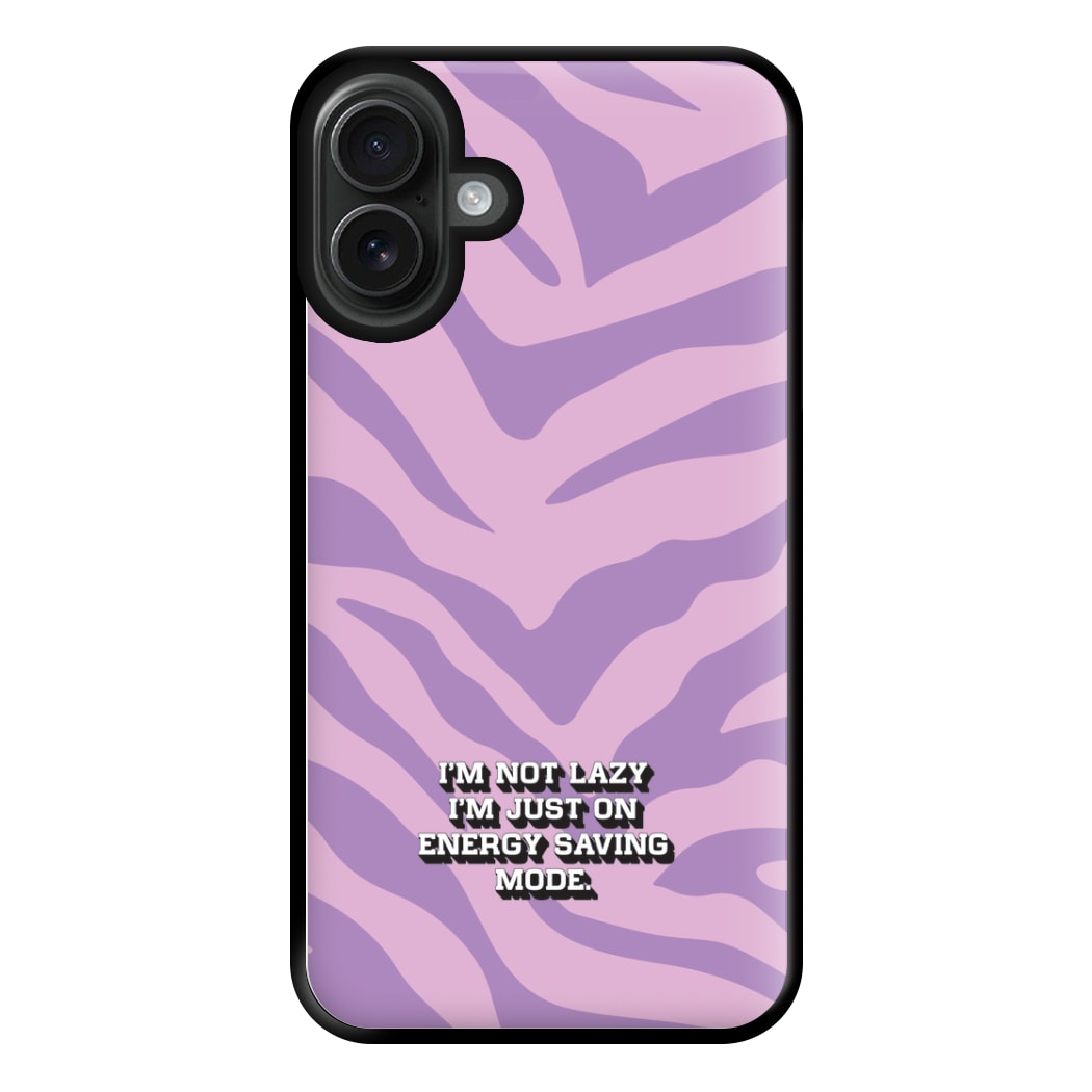 I'm Not Lazy I'm Just On Energy Saving Mode Phone Case for iPhone 16 Plus