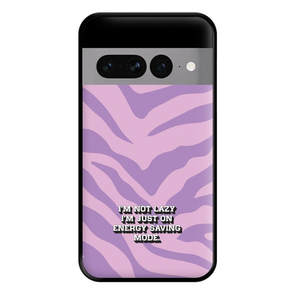 I'm Not Lazy I'm Just On Energy Saving Mode Phone Case for Google Pixel 7 Pro