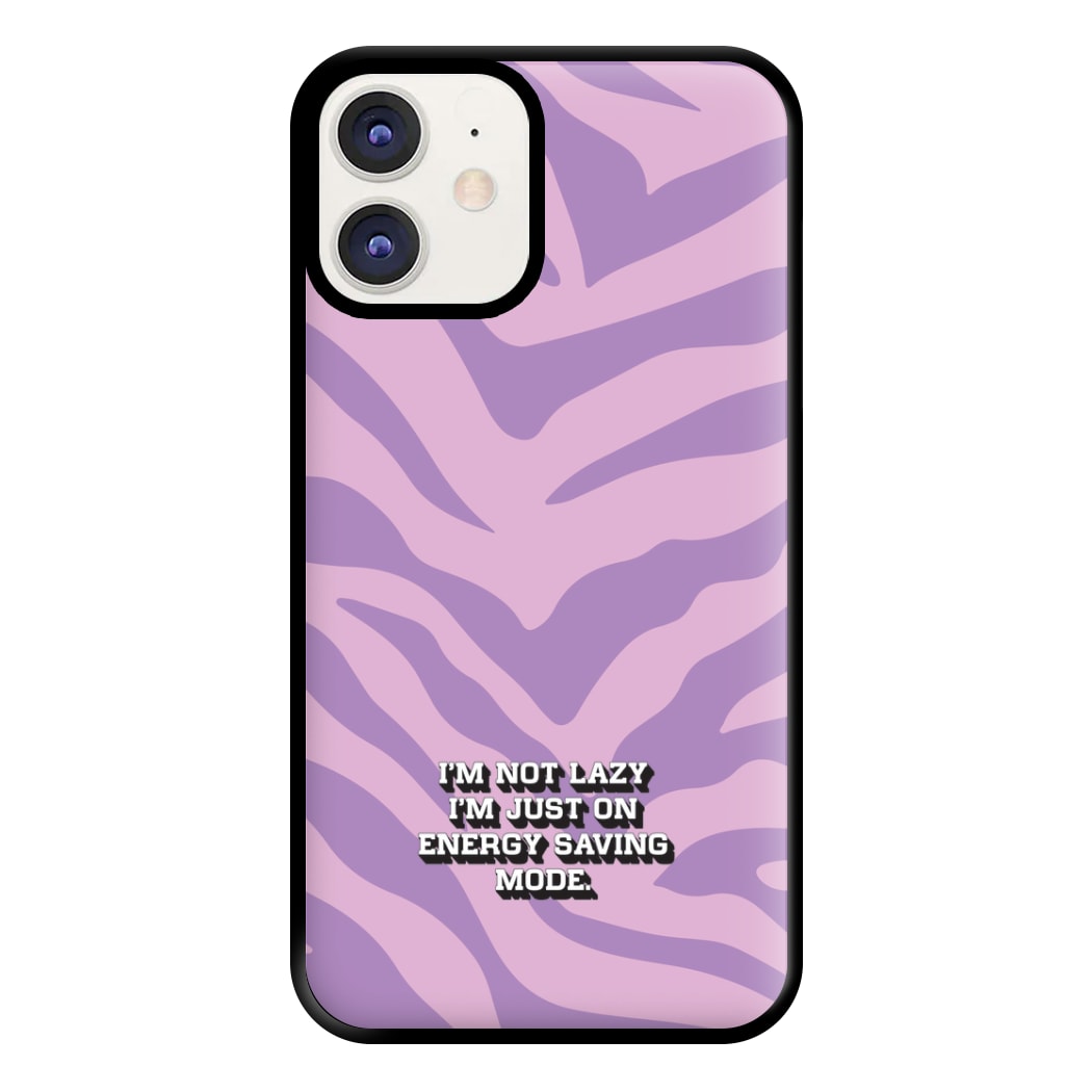 I'm Not Lazy I'm Just On Energy Saving Mode Phone Case for iPhone 12 / 12 Pro