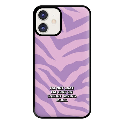 I'm Not Lazy I'm Just On Energy Saving Mode Phone Case for iPhone 12 / 12 Pro