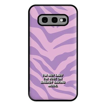 I'm Not Lazy I'm Just On Energy Saving Mode Phone Case for Galaxy S10e