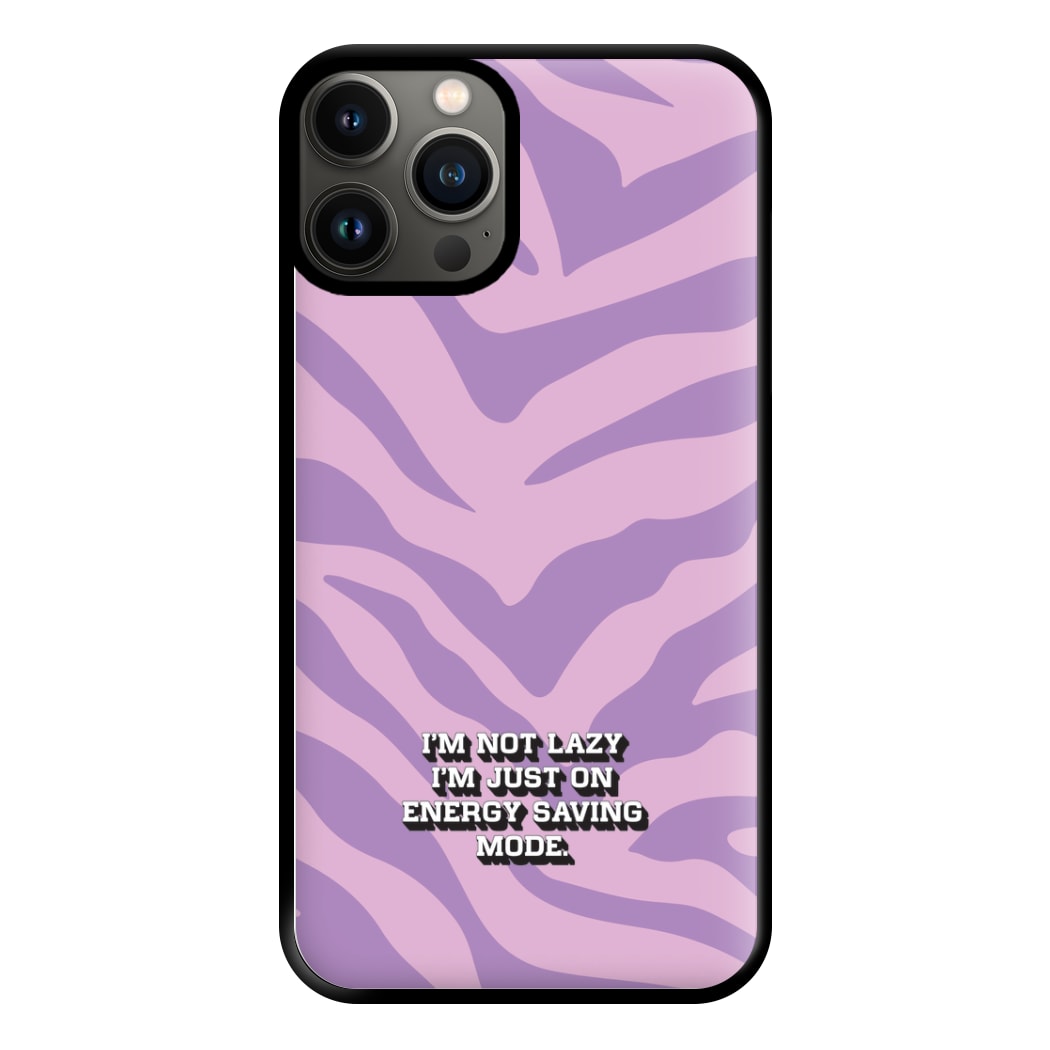 I'm Not Lazy I'm Just On Energy Saving Mode Phone Case for iPhone 11 Pro Max