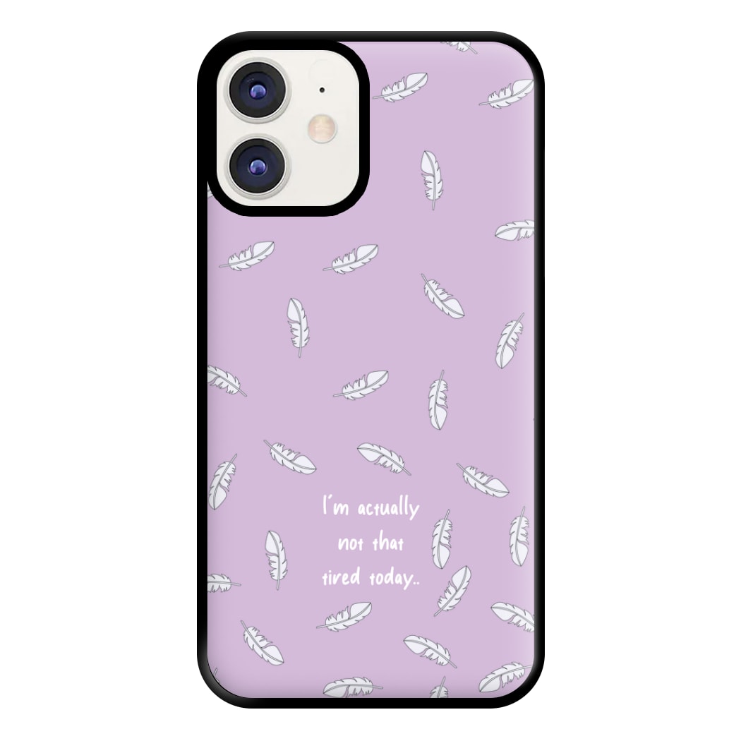 I'm Actually Not That Tired Today Phone Case for iPhone 12 / 12 Pro