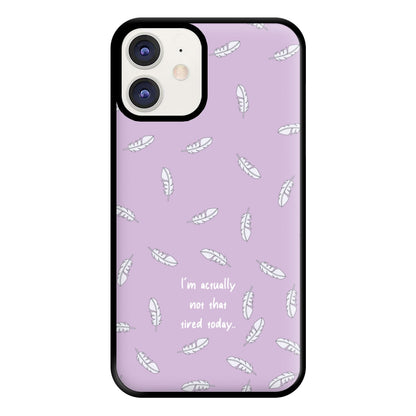 I'm Actually Not That Tired Today Phone Case for iPhone 12 / 12 Pro