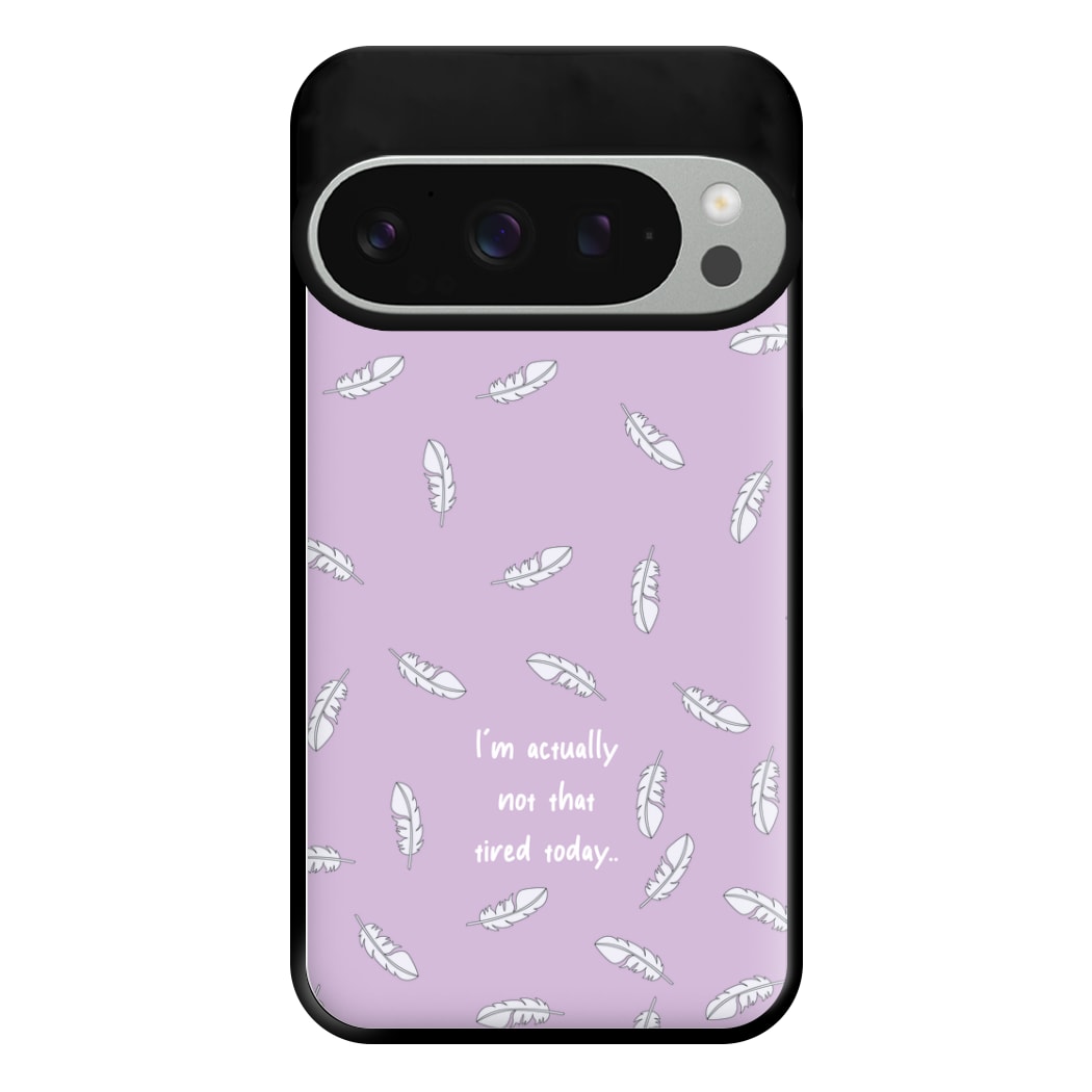 I'm Actually Not That Tired Today Phone Case for Google Pixel 9 Pro XL