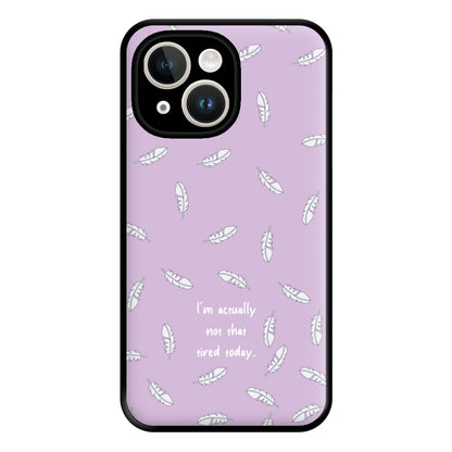 I'm Actually Not That Tired Today Phone Case for iPhone 14 Plus