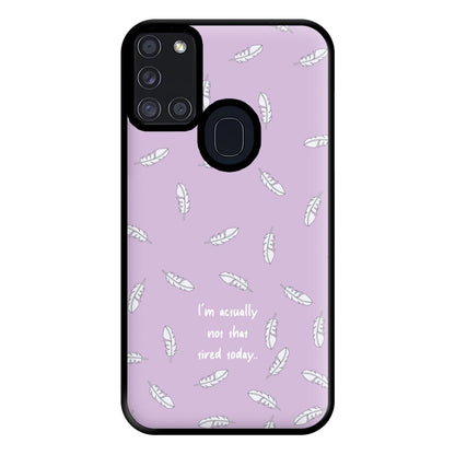 I'm Actually Not That Tired Today Phone Case for Galaxy A21s