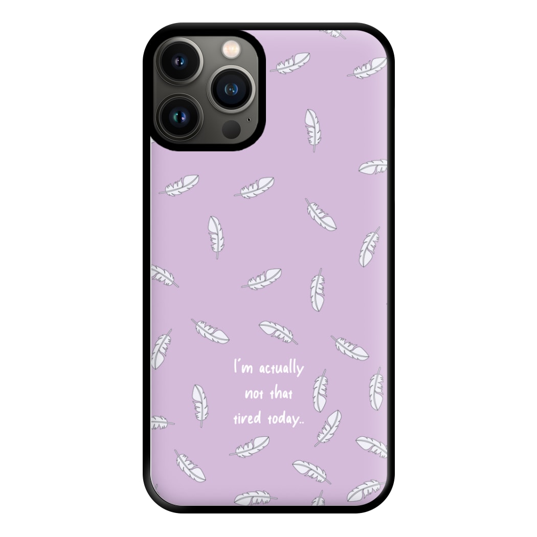 I'm Actually Not That Tired Today Phone Case for iPhone 11 Pro Max