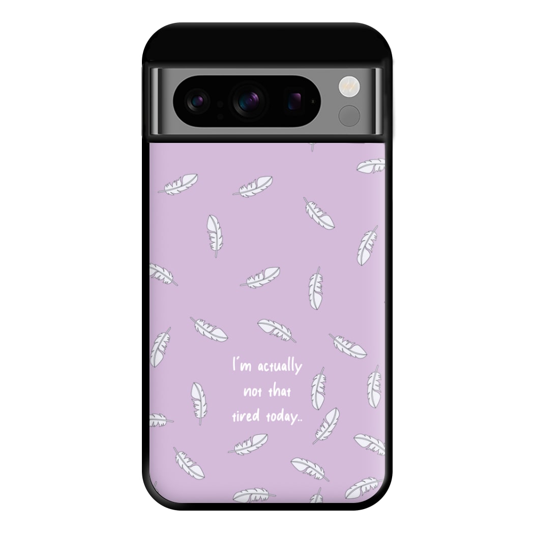 I'm Actually Not That Tired Today Phone Case for Google Pixel 8 Pro