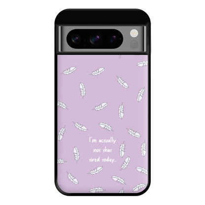 I'm Actually Not That Tired Today Phone Case for Google Pixel 8 Pro