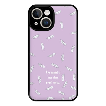 I'm Actually Not That Tired Today Phone Case for iPhone 14