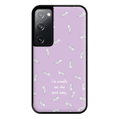 I'm Actually Not That Tired Today Phone Case for Galaxy S20