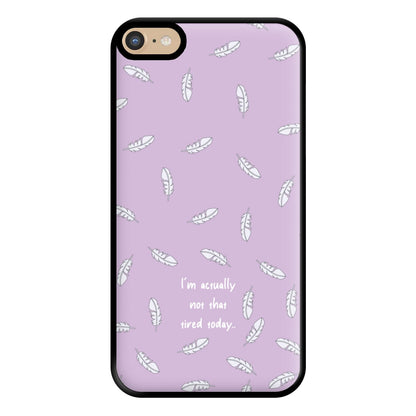 I'm Actually Not That Tired Today Phone Case for iPhone 6 Plus / 7 Plus / 8 Plus