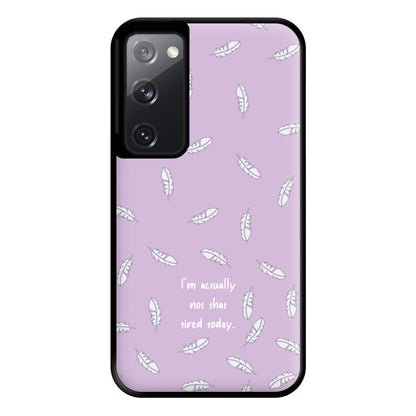 I'm Actually Not That Tired Today Phone Case for Galaxy S20FE