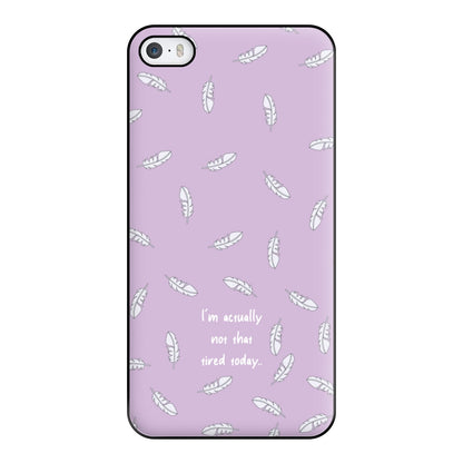 I'm Actually Not That Tired Today Phone Case for iPhone 5 / 5s / SE 2016