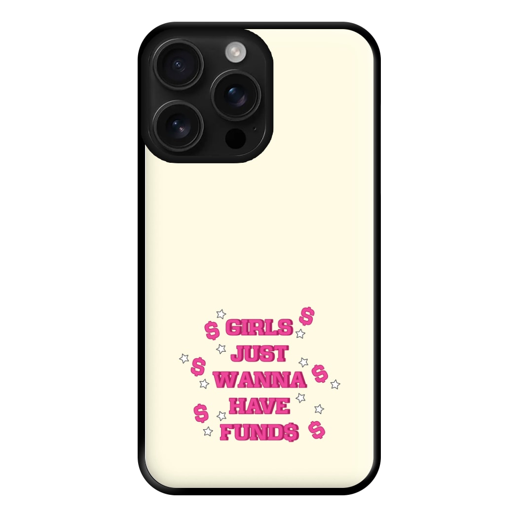 Girls Just Wanna Have Funds Phone Case