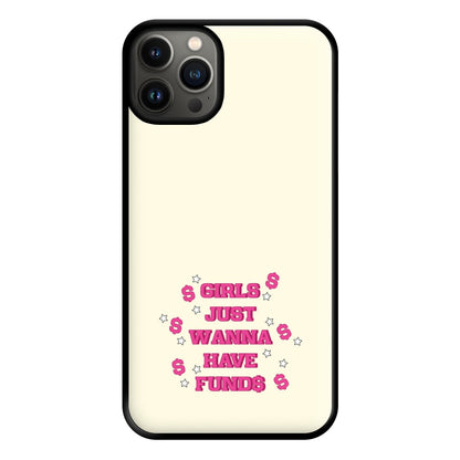 Girls Just Wanna Have Funds Phone Case for iPhone 13