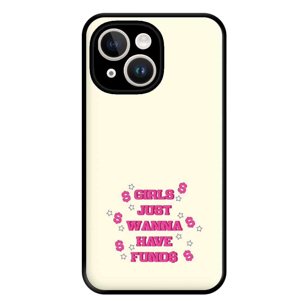 Girls Just Wanna Have Funds Phone Case for iPhone 14 Plus