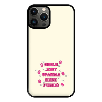 Girls Just Wanna Have Funds Phone Case for iPhone 11 Pro Max