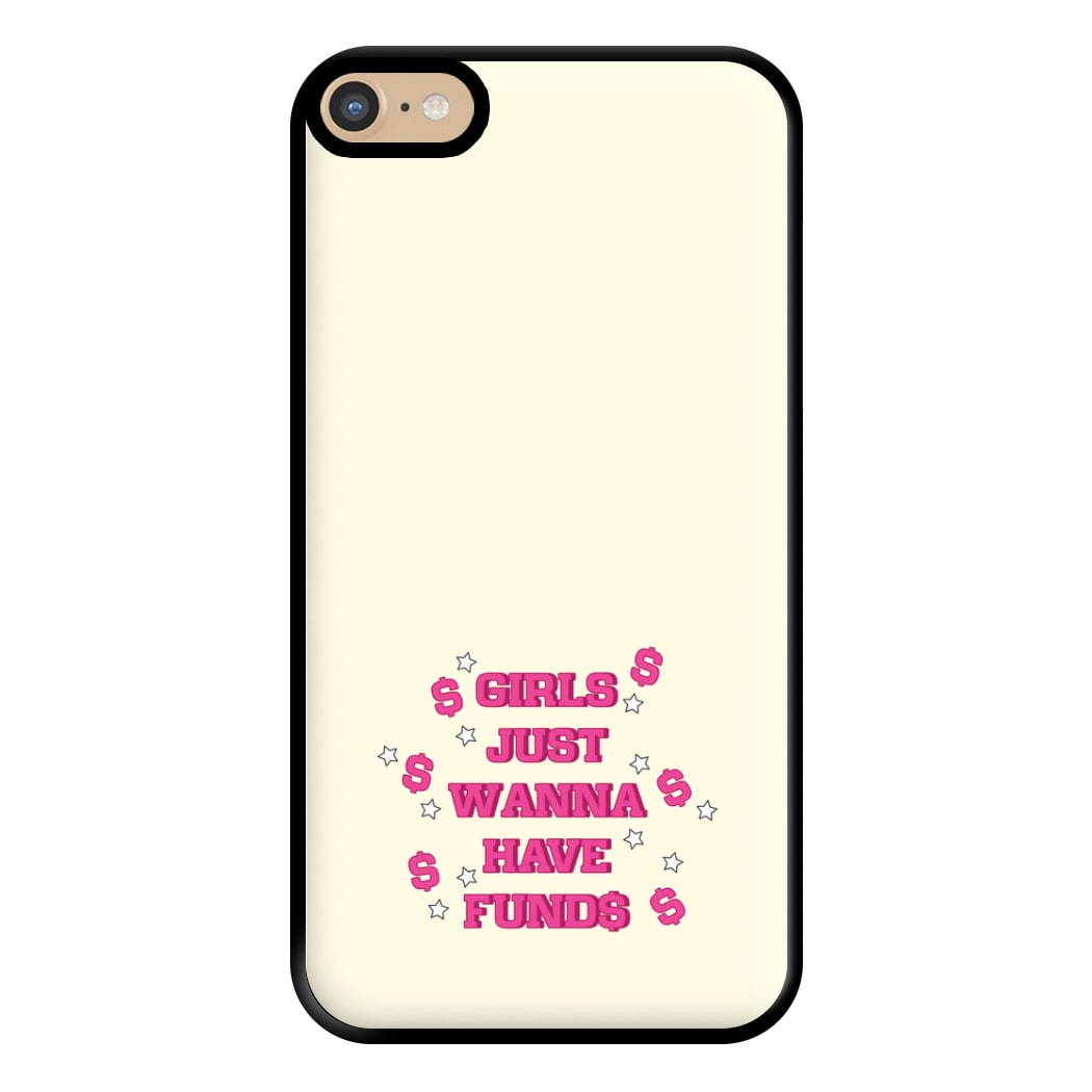 Girls Just Wanna Have Funds Phone Case for iPhone 6 Plus / 7 Plus / 8 Plus