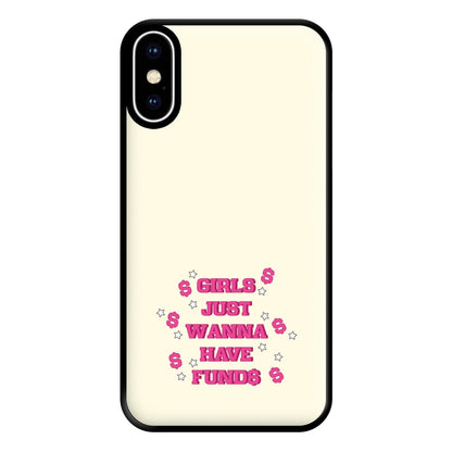 Girls Just Wanna Have Funds Phone Case for iPhone XS Max