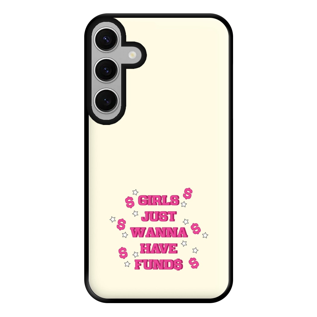 Girls Just Wanna Have Funds Phone Case for Galaxy S24FE