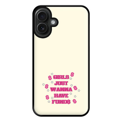 Girls Just Wanna Have Funds Phone Case for iPhone 16 Plus