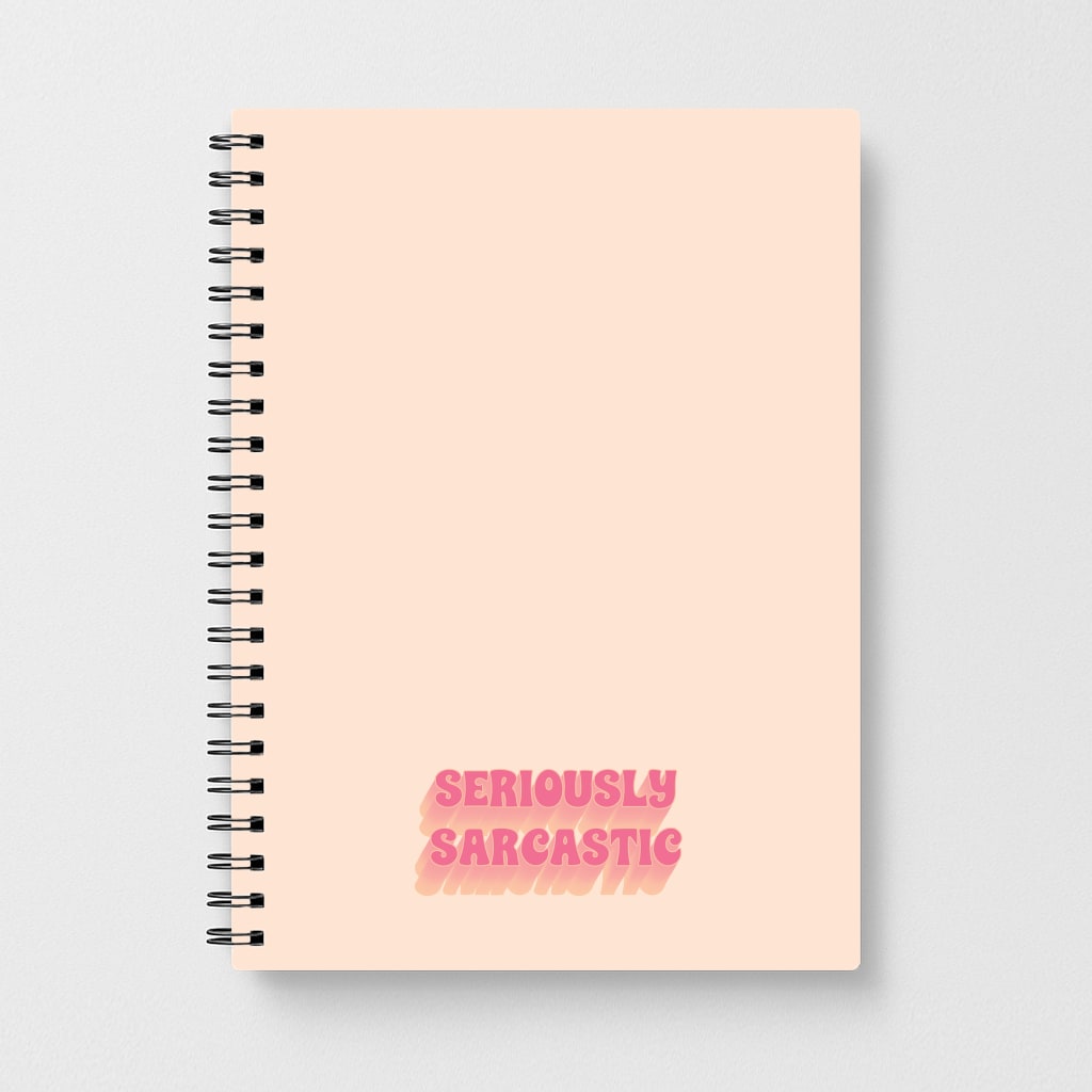 Seriously Sarcastic Notebook