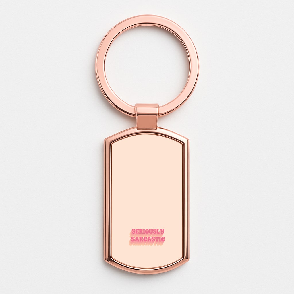 Seriously Sarcastic Rose Gold Keyring