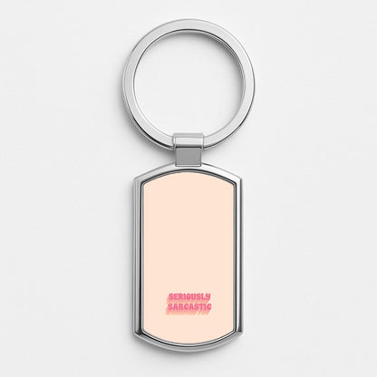 Seriously Sarcastic Silver Keyring