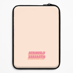 Seriously Sarcastic Universal Laptop Sleeve
