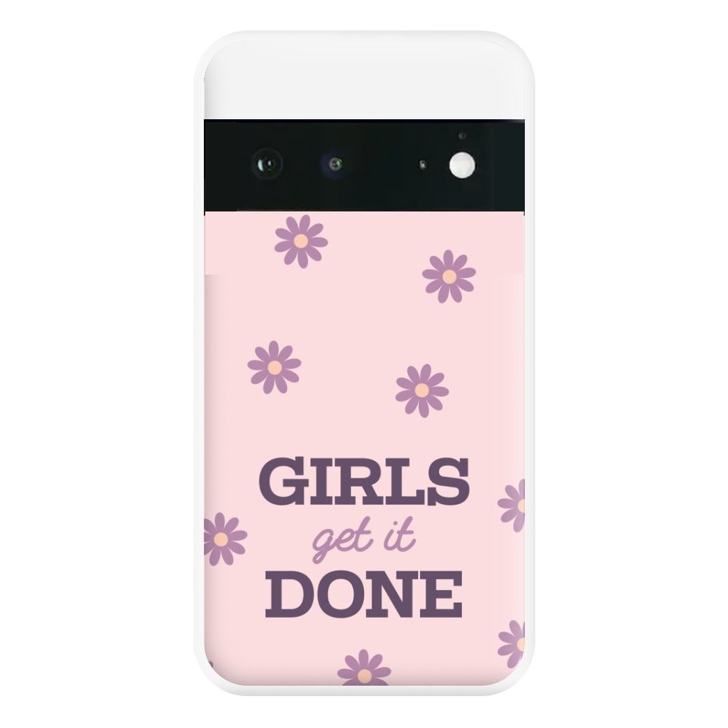 Girls Get It Done Phone Case for Google Pixel 6a