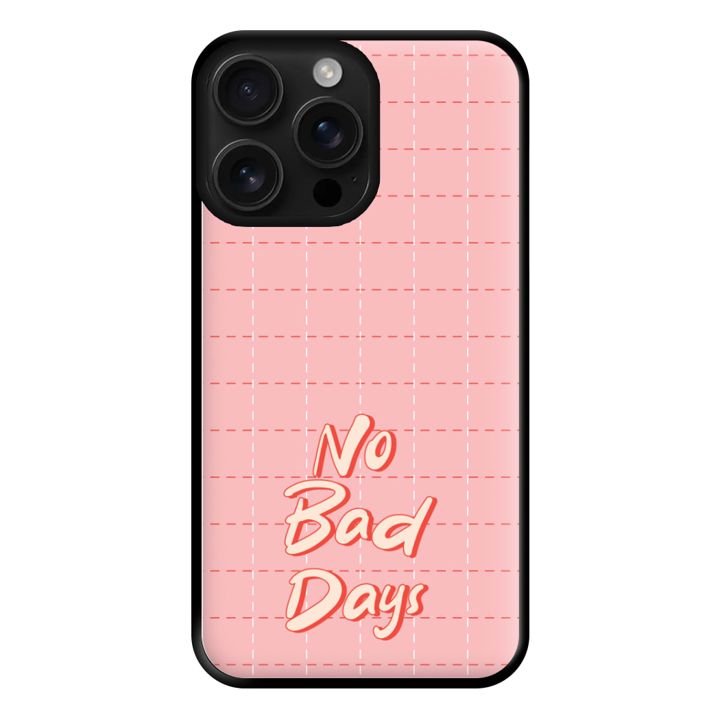 No Bad Days Phone Case