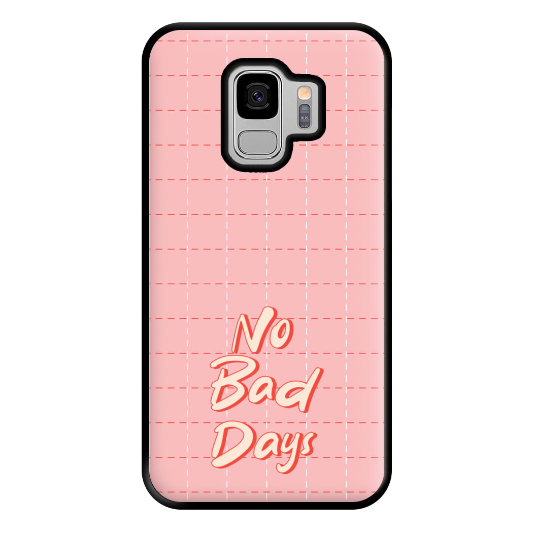 No Bad Days Phone Case for Galaxy S9 Plus