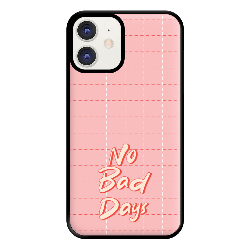 No Bad Days Phone Case for iPhone 12 / 12 Pro