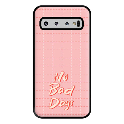 No Bad Days Phone Case for Galaxy S10 Plus