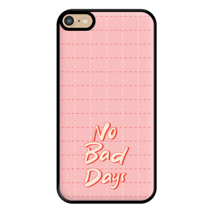 No Bad Days Phone Case for iPhone 6 Plus / 7 Plus / 8 Plus