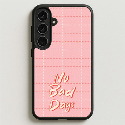 No Bad Days Phone Case for Galaxy S25FE