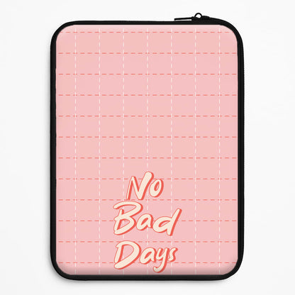No Bad Days Universal Laptop Sleeve