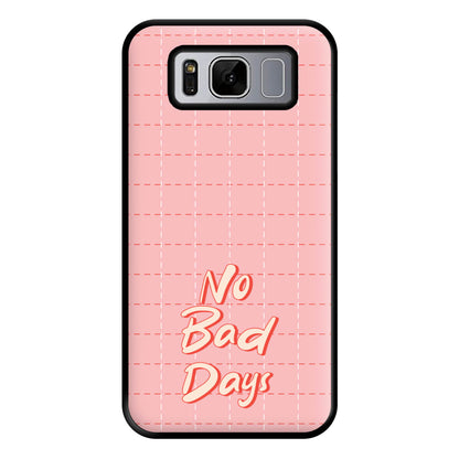 No Bad Days Phone Case for Galaxy S8 Plus