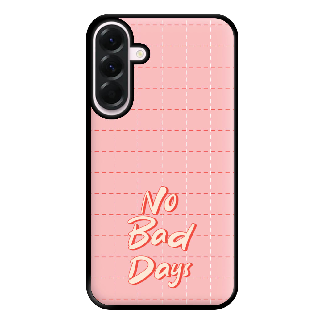 No Bad Days Phone Case for Galaxy A36