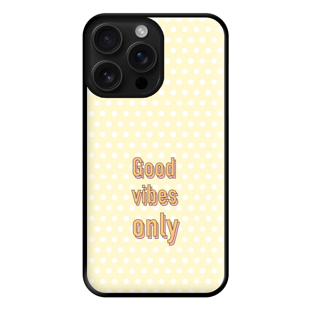 Good Vibes Only Phone Case