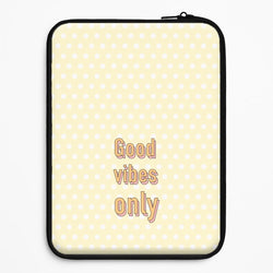 Good Vibes Only Universal Laptop Sleeve
