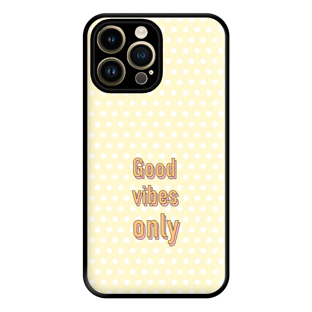 Good Vibes Only Phone Case for iPhone 14 Pro Max