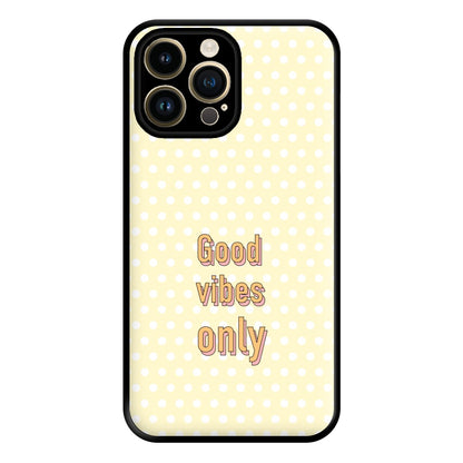 Good Vibes Only Phone Case for iPhone 14 Pro Max