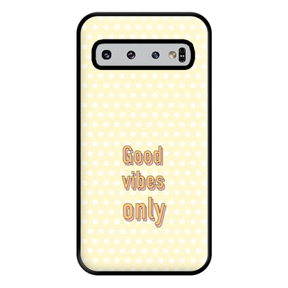 Good Vibes Only Phone Case for Galaxy S10 Plus