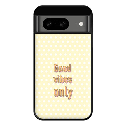 Good Vibes Only Phone Case for Google Pixel 8