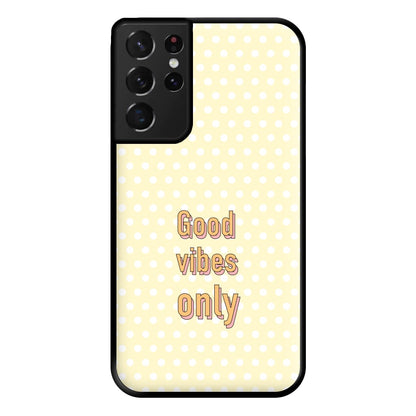 Good Vibes Only Phone Case for Galaxy S21 Ultra